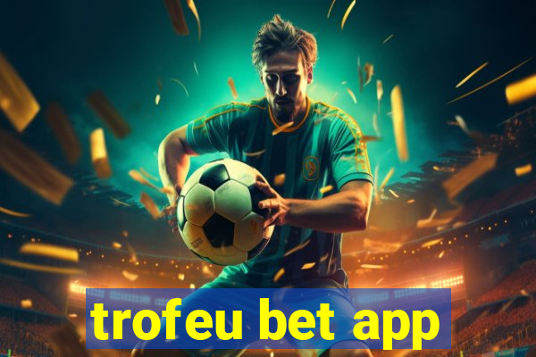 trofeu bet app